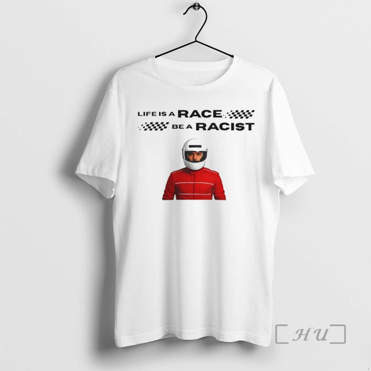 Limited Edition Life Is A Race Be A Racist Tee Shirt Sweater Hoodie