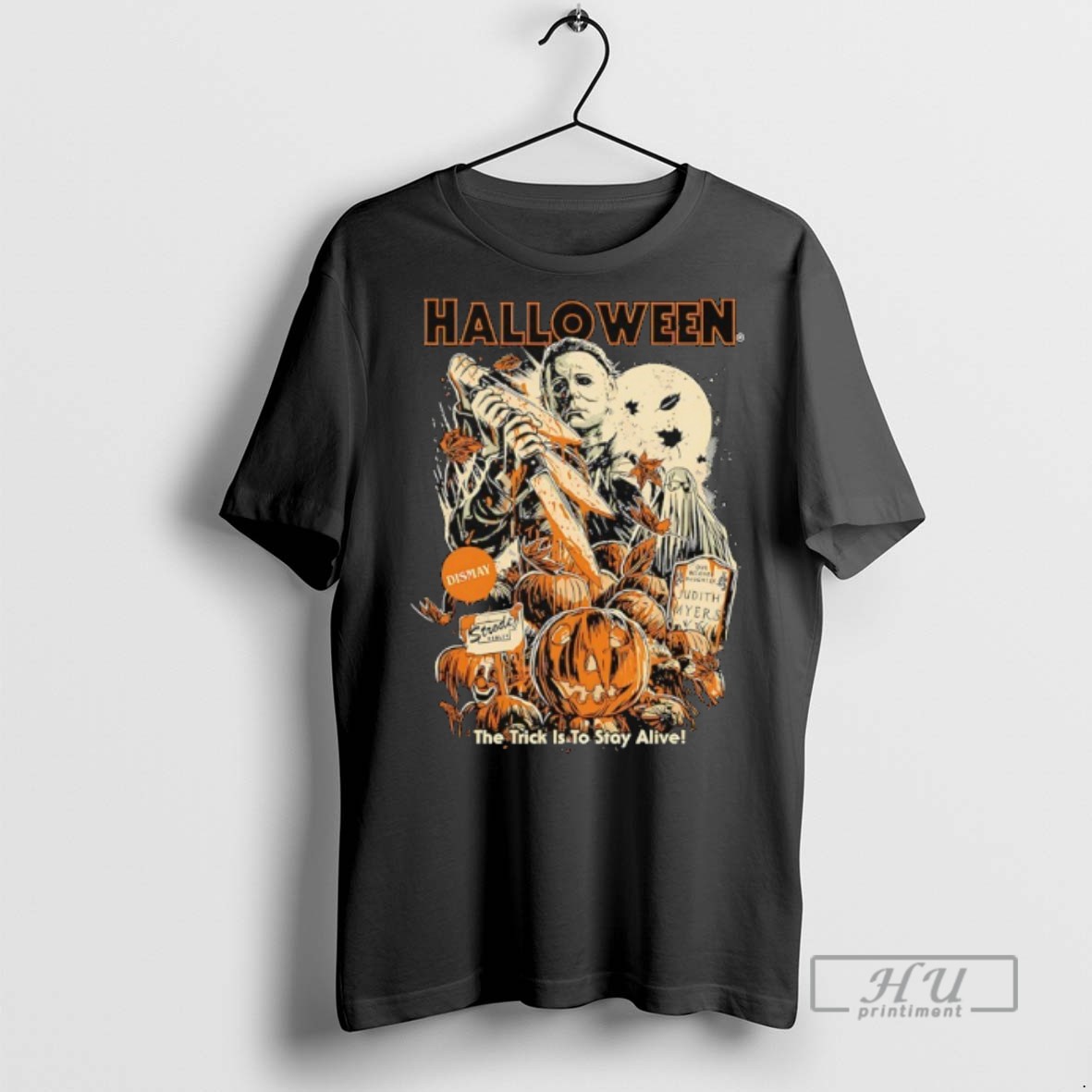 Limited Edition Michael Myers Halloween The Trick Is To Stay Alive Graphic Tee Shirt Sweatshirt Hoodies