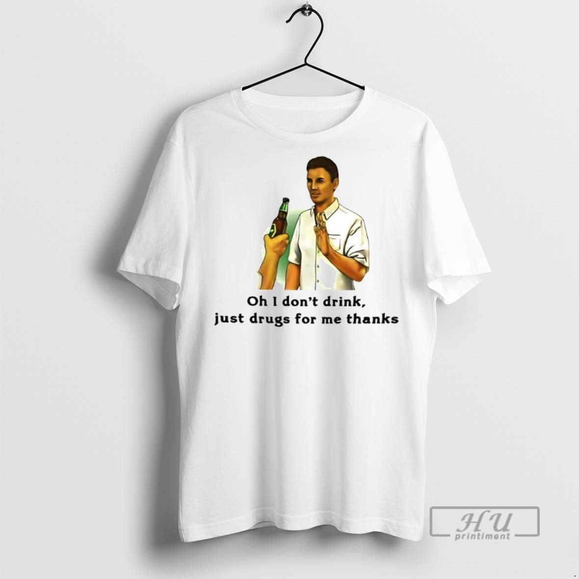 Limited Edition Oh I Dont Drink Just Drugs For Me Thanks Graphic Tee Shirt Sweatshirt Hoodies