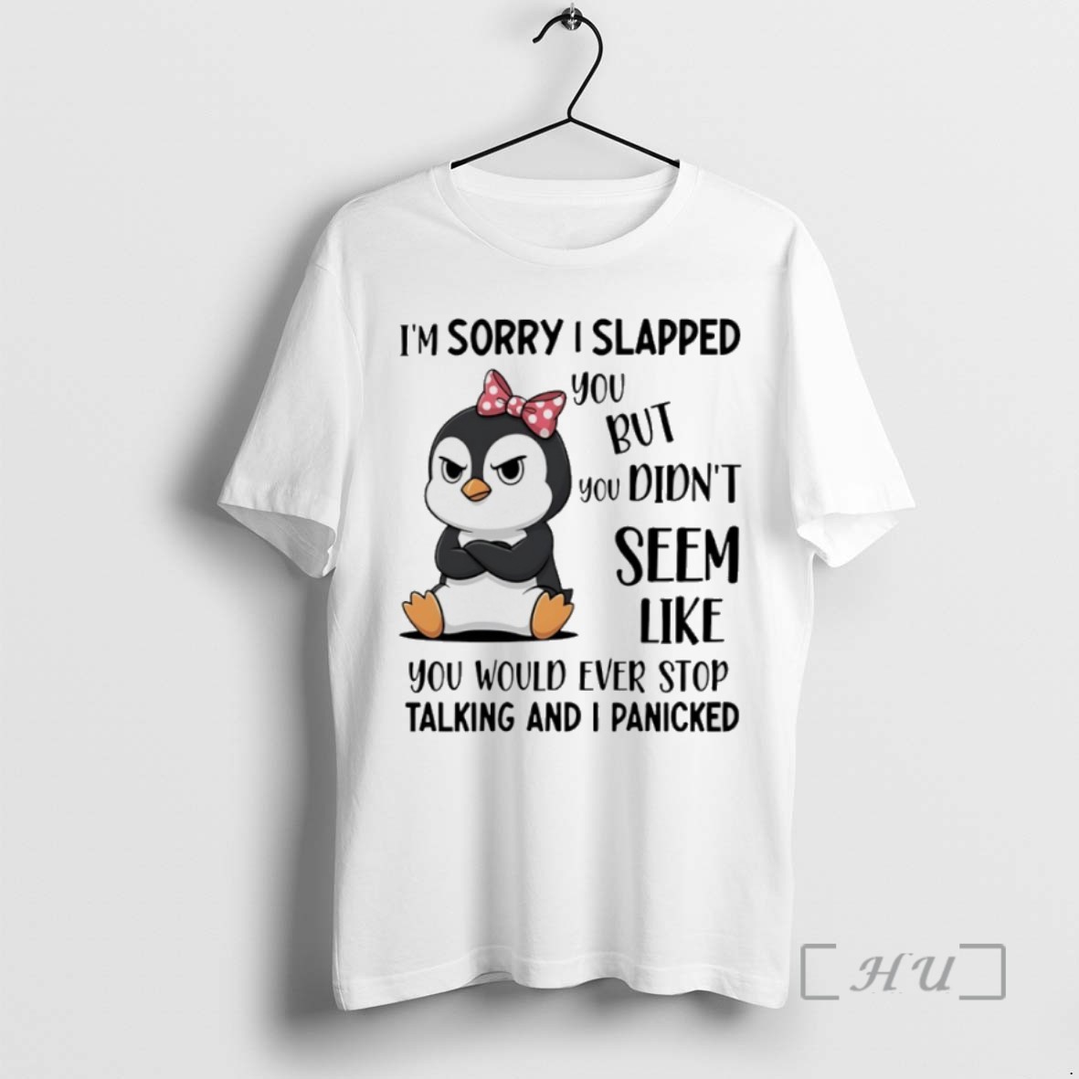 Limited Edition Penguins Im Sorry I Slapped You But You Didnt Seem Like You Would Ever Stop Talking And I Panicked Tee Shirt Sweater Hoodie