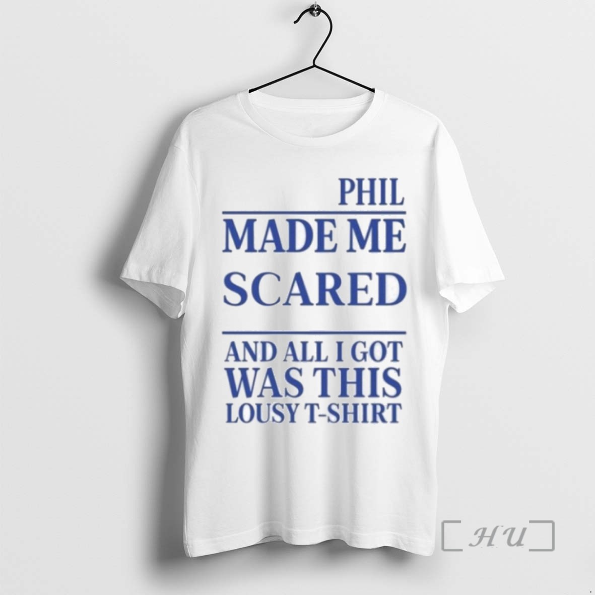 Limited Edition Phil Made Me Scared Tee Shirt Sweater Hoodie