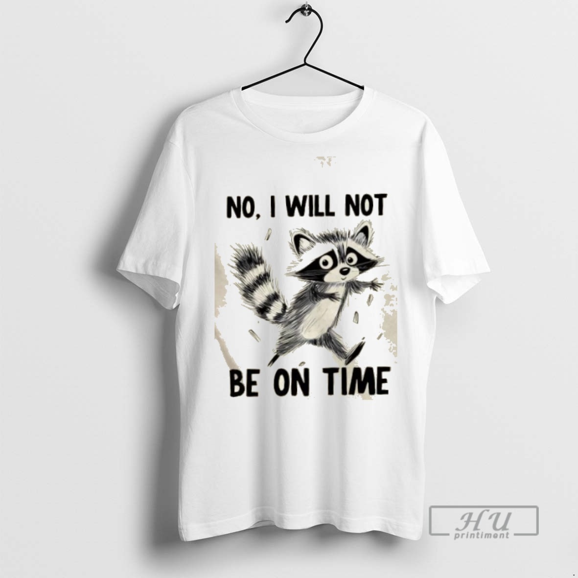 Limited Edition Raccoon No I Will Not Be On Time Graphic Tee Shirt Sweatshirt Hoodies