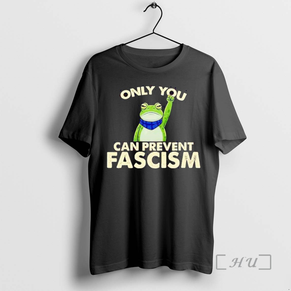 Limited Edition Resist Frog Only You Can Prevent Fascism Tee Shirt Sweater Hoodie