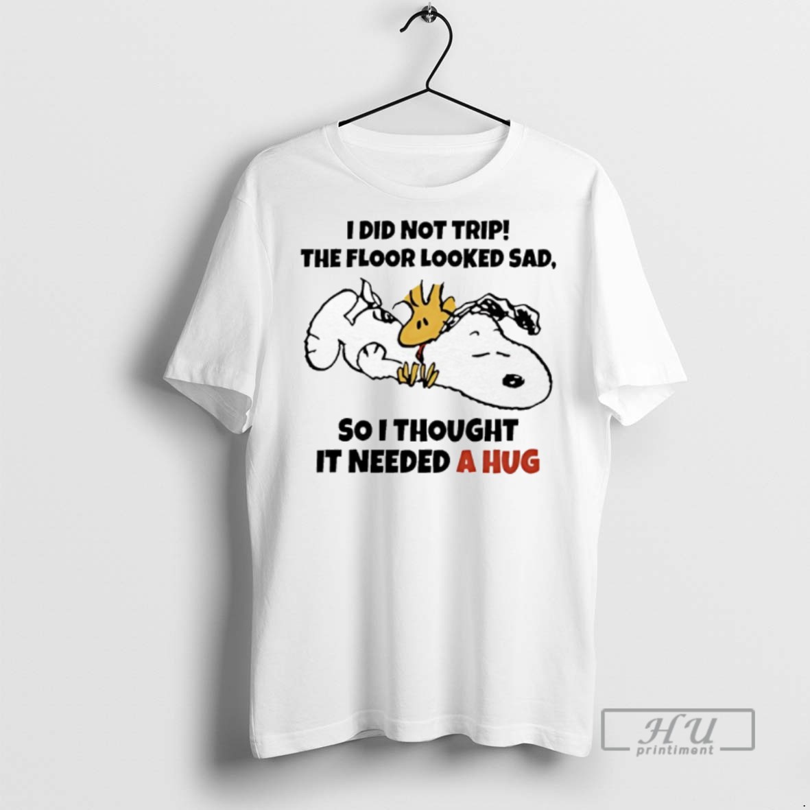 Limited Edition Snoopy And Woodstock I Did Not Trip The Floor Looked Sad So I Gave It A Hug Graphic Tee Shirt Sweatshirt Hoodies