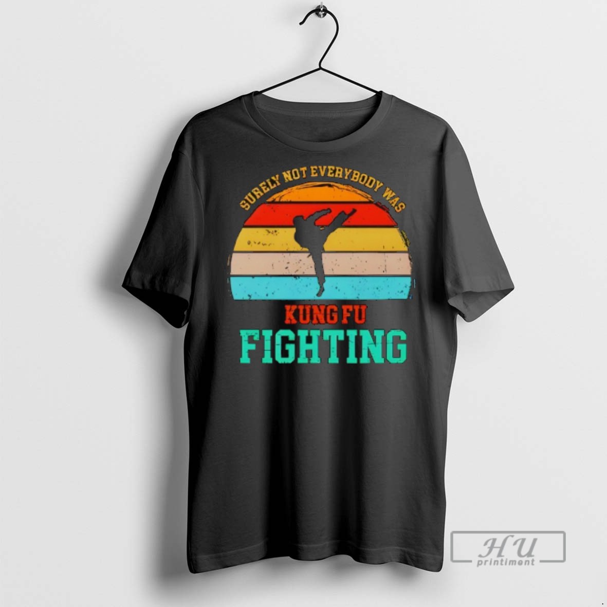 Limited Edition Surely Not Everybody Was Kung Fu Fightin Graphic Tee Shirt Sweatshirt Hoodies