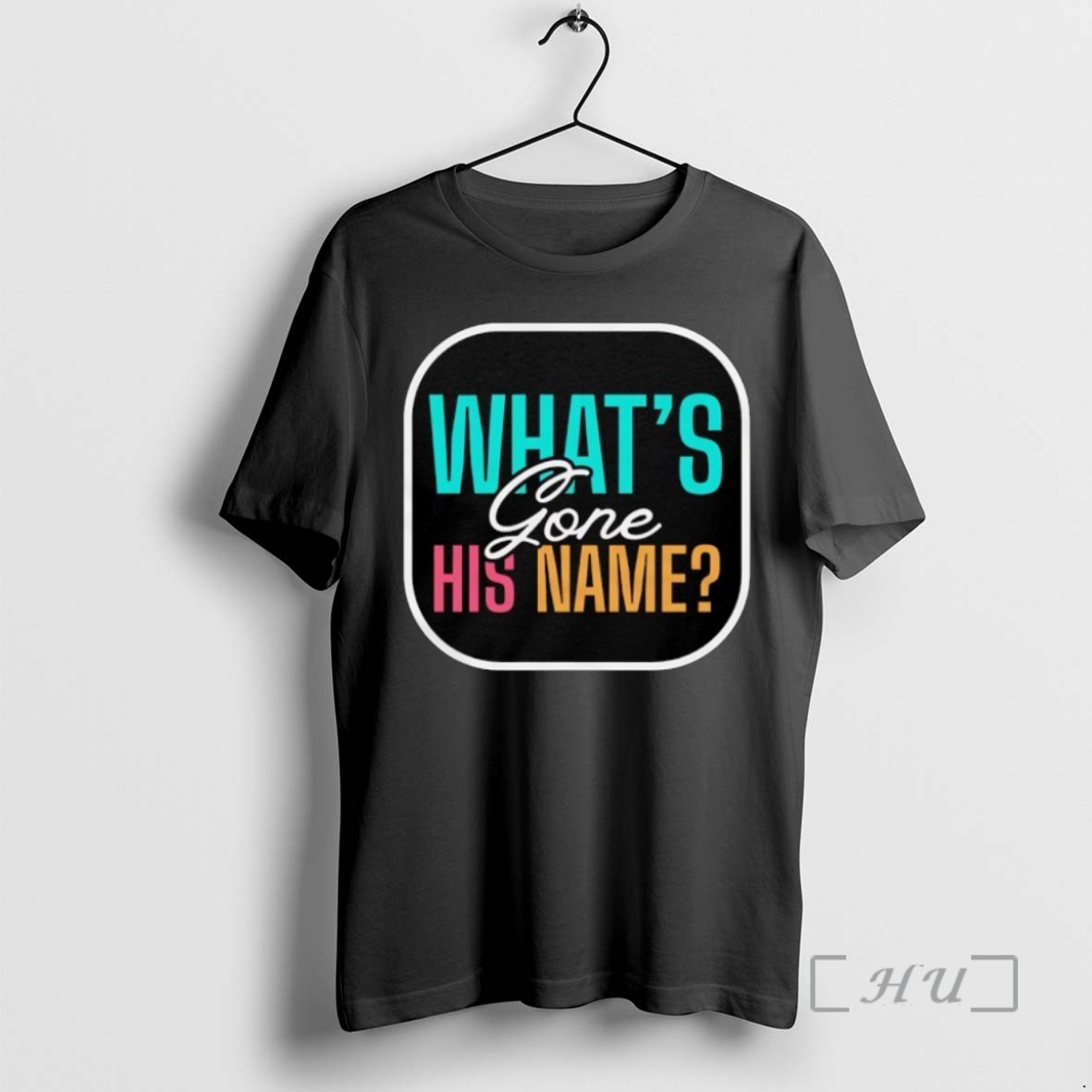 Limited Edition Whats Gone His Name Tee Shirt Sweater Hoodie