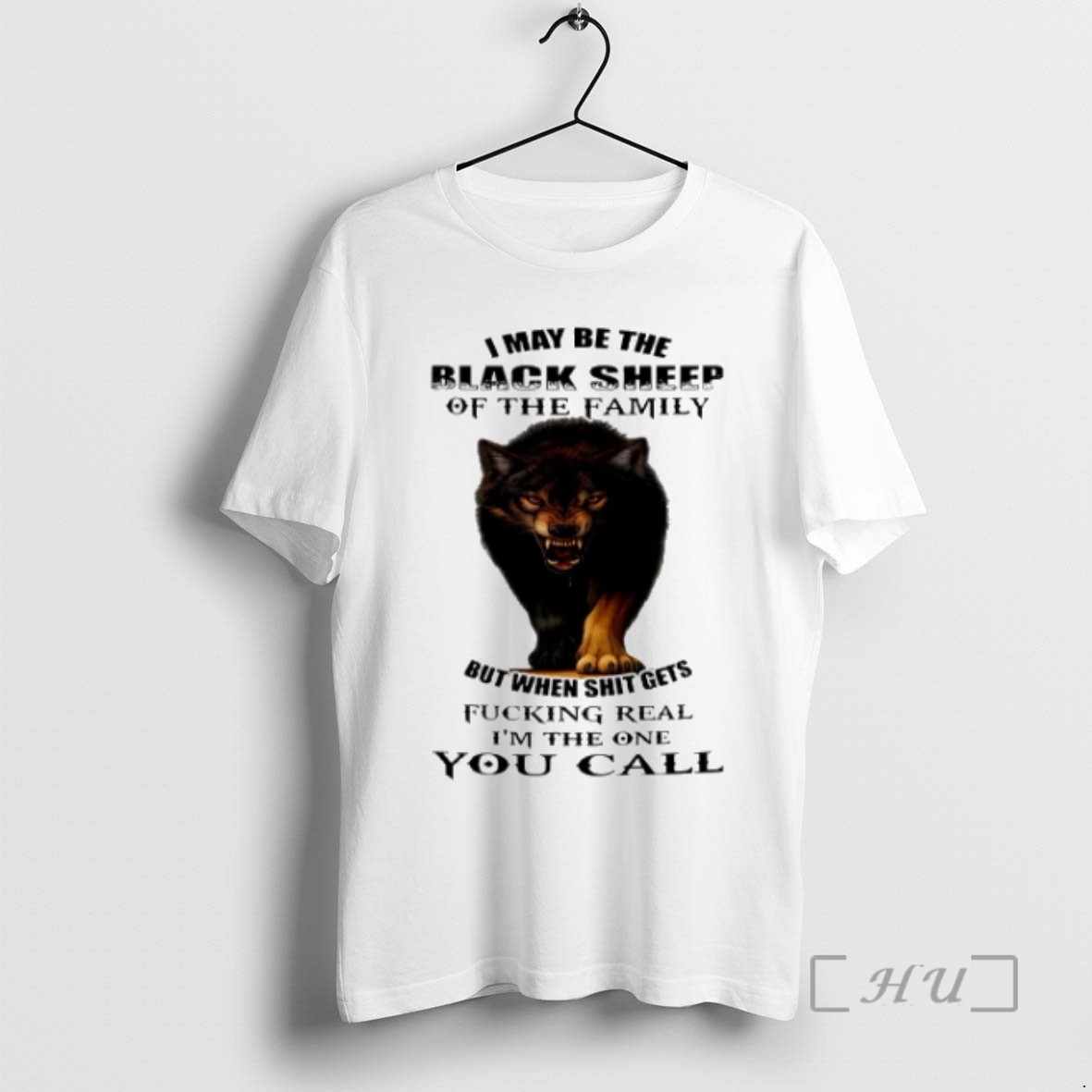 Limited Edition Wolf I May Be The Black Sheep Of The Family But When Shit Gets Fucking Real Tee Shirt Sweater Hoodie