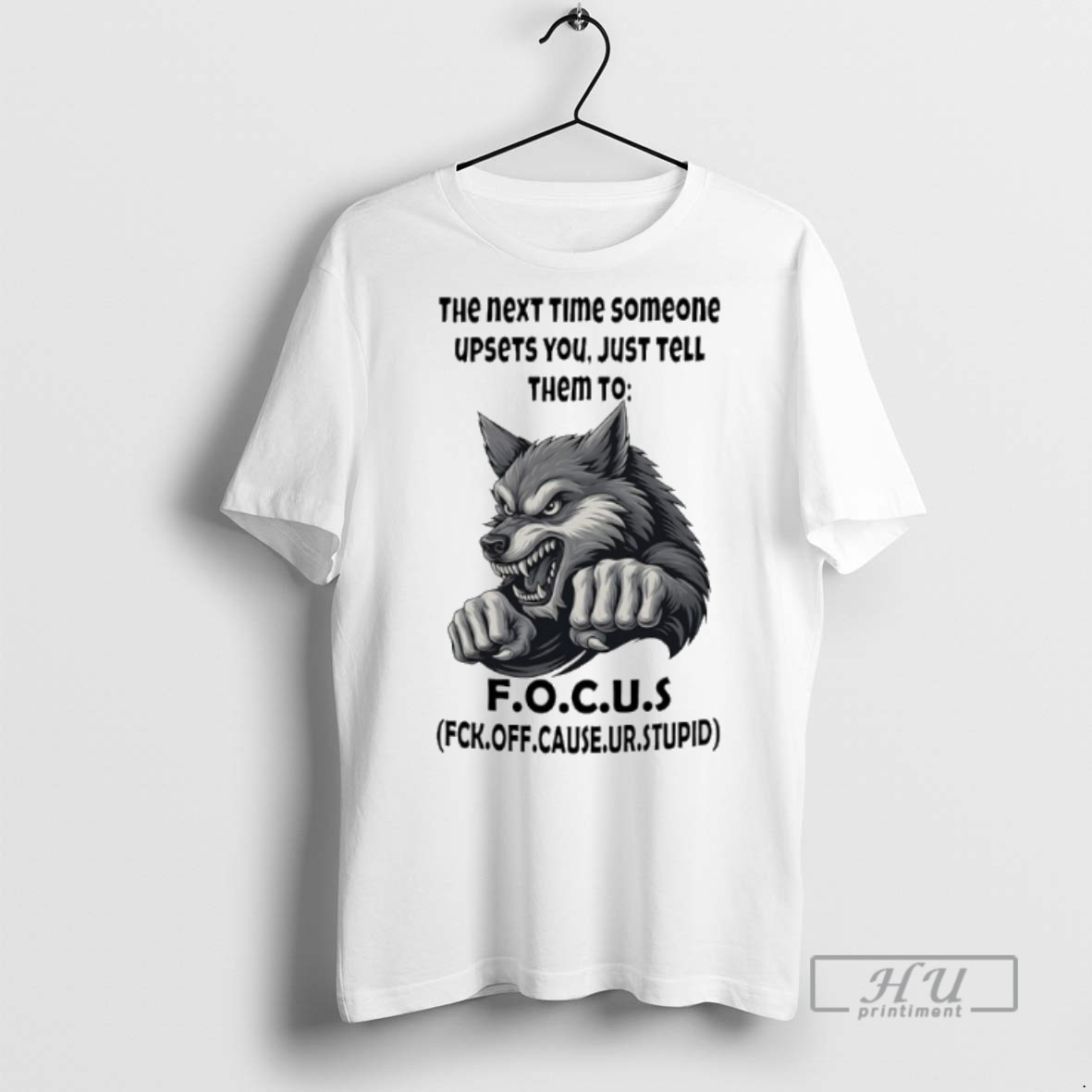 Limited Edition Wolf The Next Time Someone Upsets You Just Tell Them To Focus Graphic Tee Shirt Sweatshirt Hoodies
