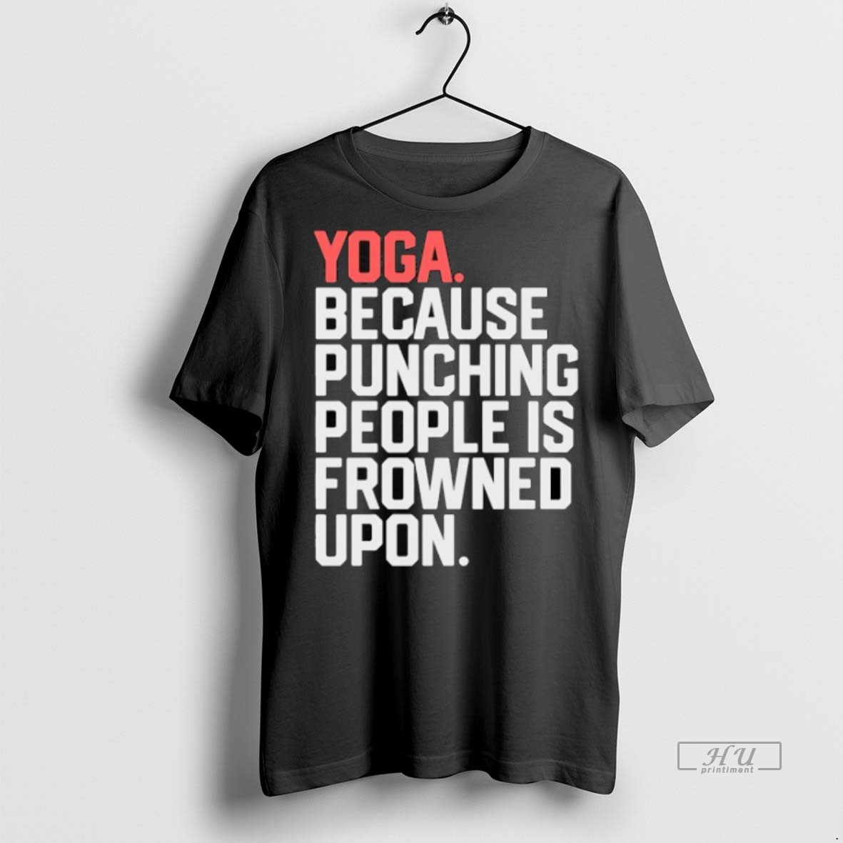 Limited Edition Yoga Because Punching People Is Frowned Upon Tee Shirt Sweater Hoodie