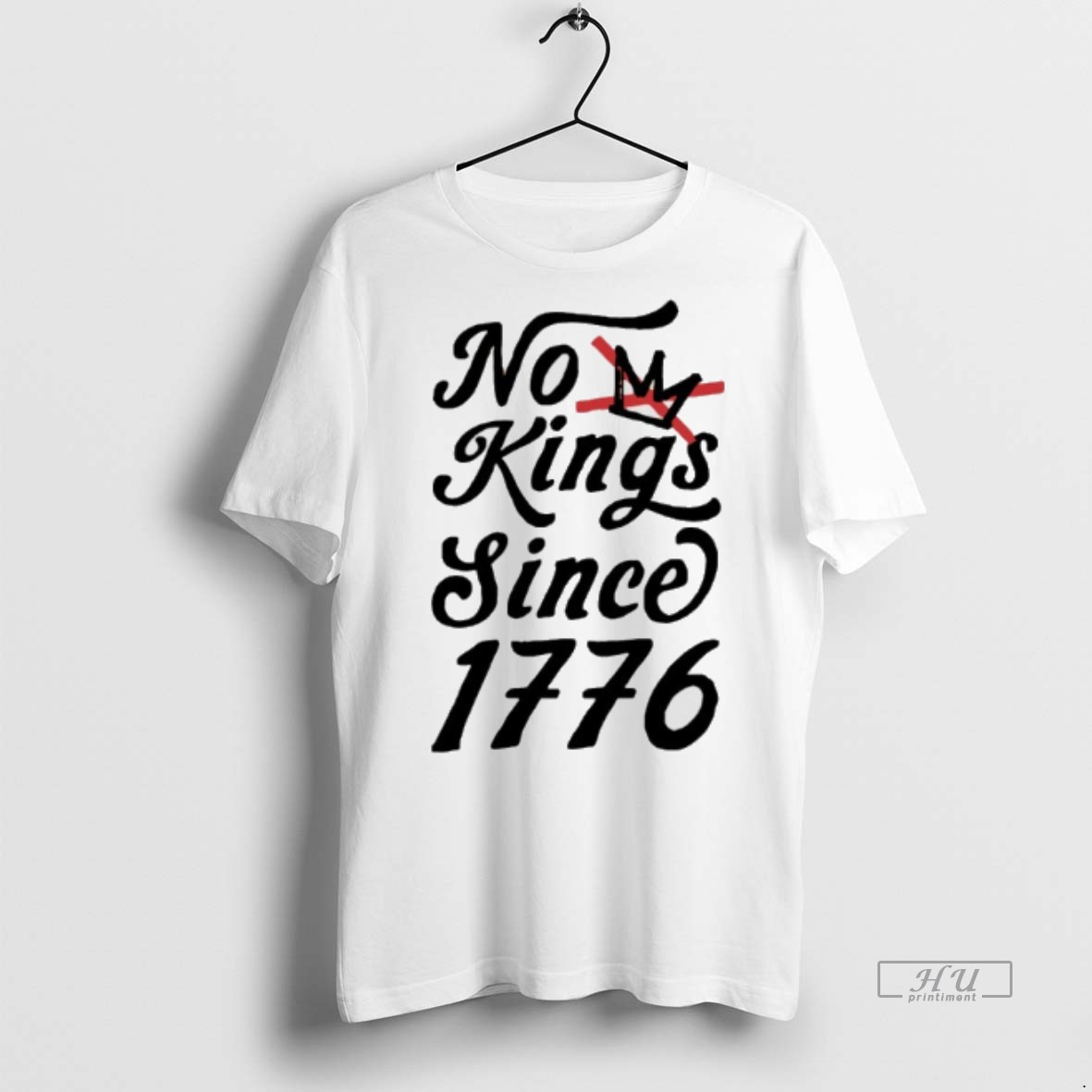 Limited Edition No Kings Since 1776 Tee Shirt Sweater Hoodie