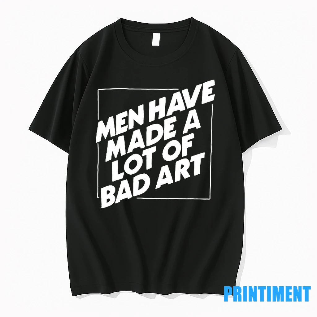 Men Have Made A Lot Of Bad Art Tshirts Sweater Hoodie