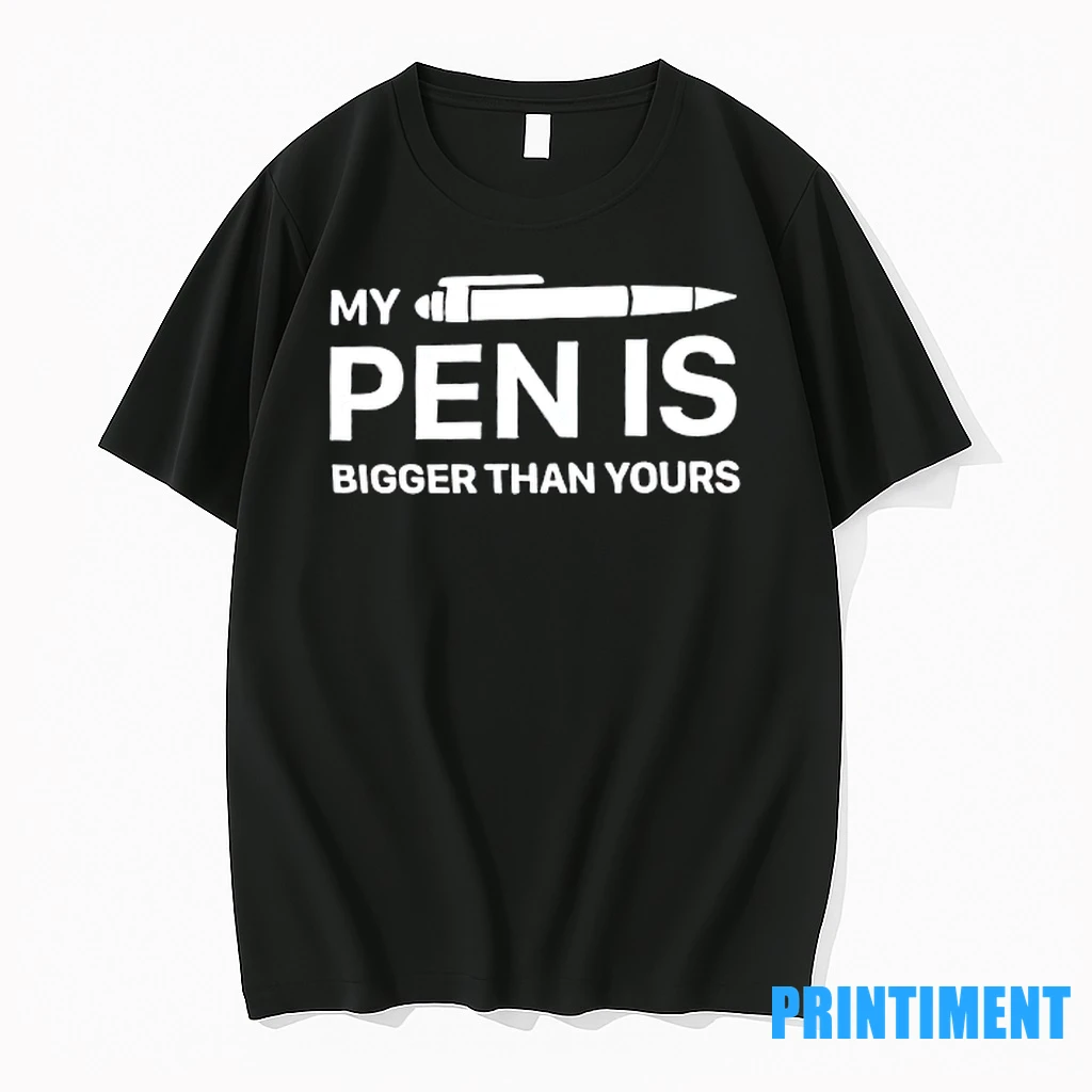 My Pen Is Bigger Than Yours Tshirts Sweater Hoodie