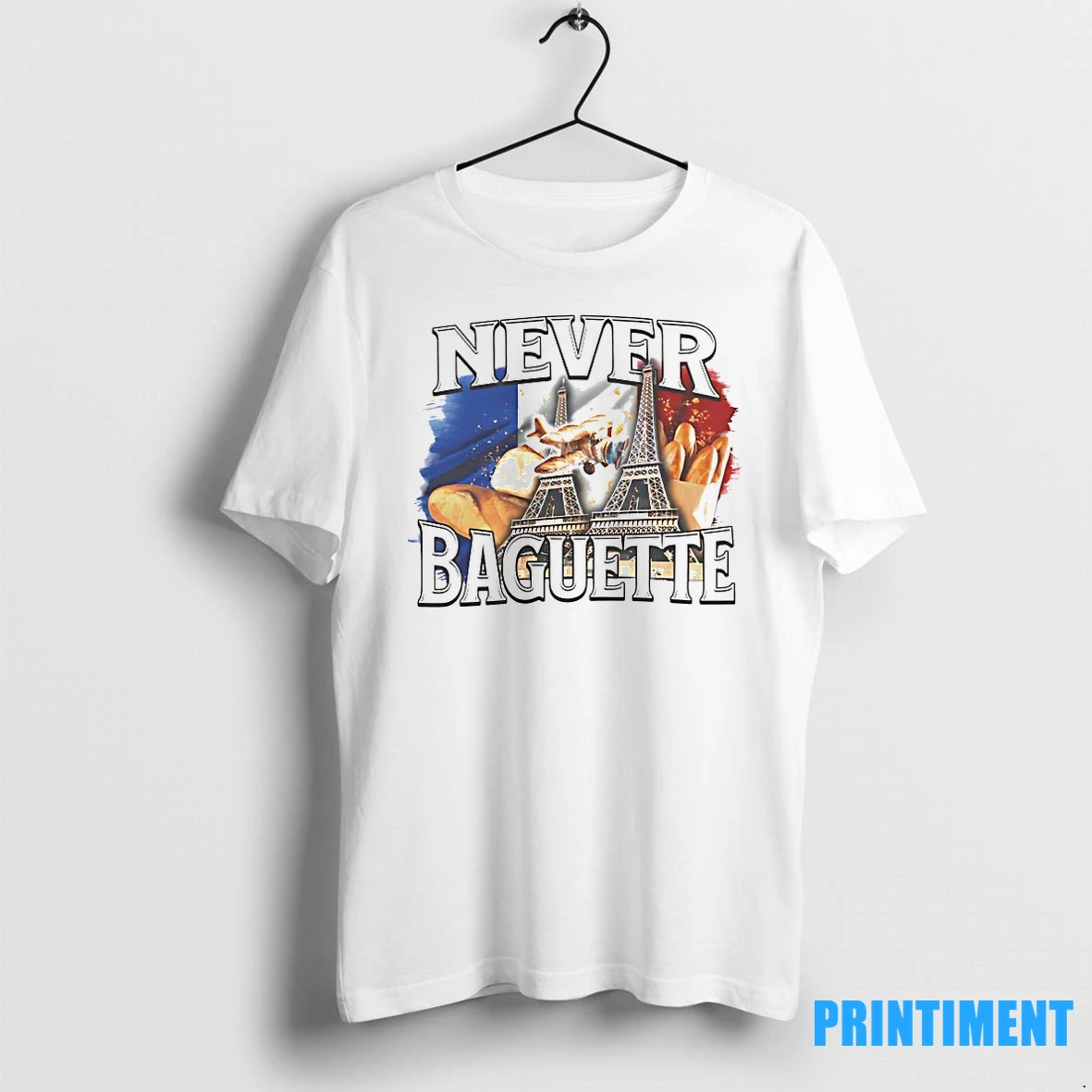 Never Baguette Eiffel Tshirts Sweater Hoodie