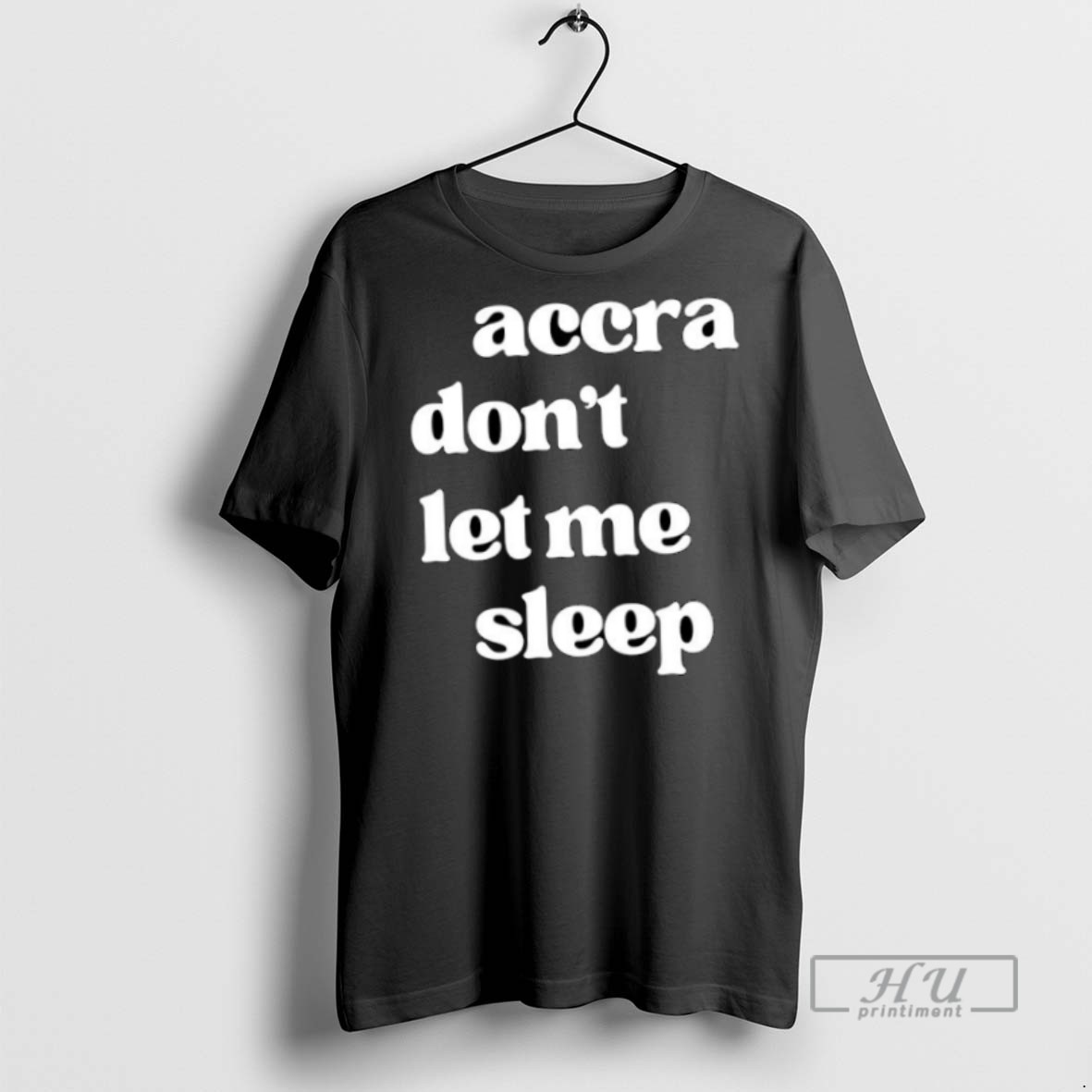 New Accra Dont Let Me Sleep Ornaments Tee Shirts Sweatshirt Hoodies