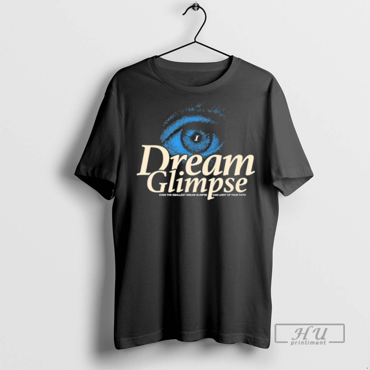 New Dream Glimpse Even The Smallest Dream Glimpse Can Light Up Your Path Tee Shirts Sweatshirt Hoodies