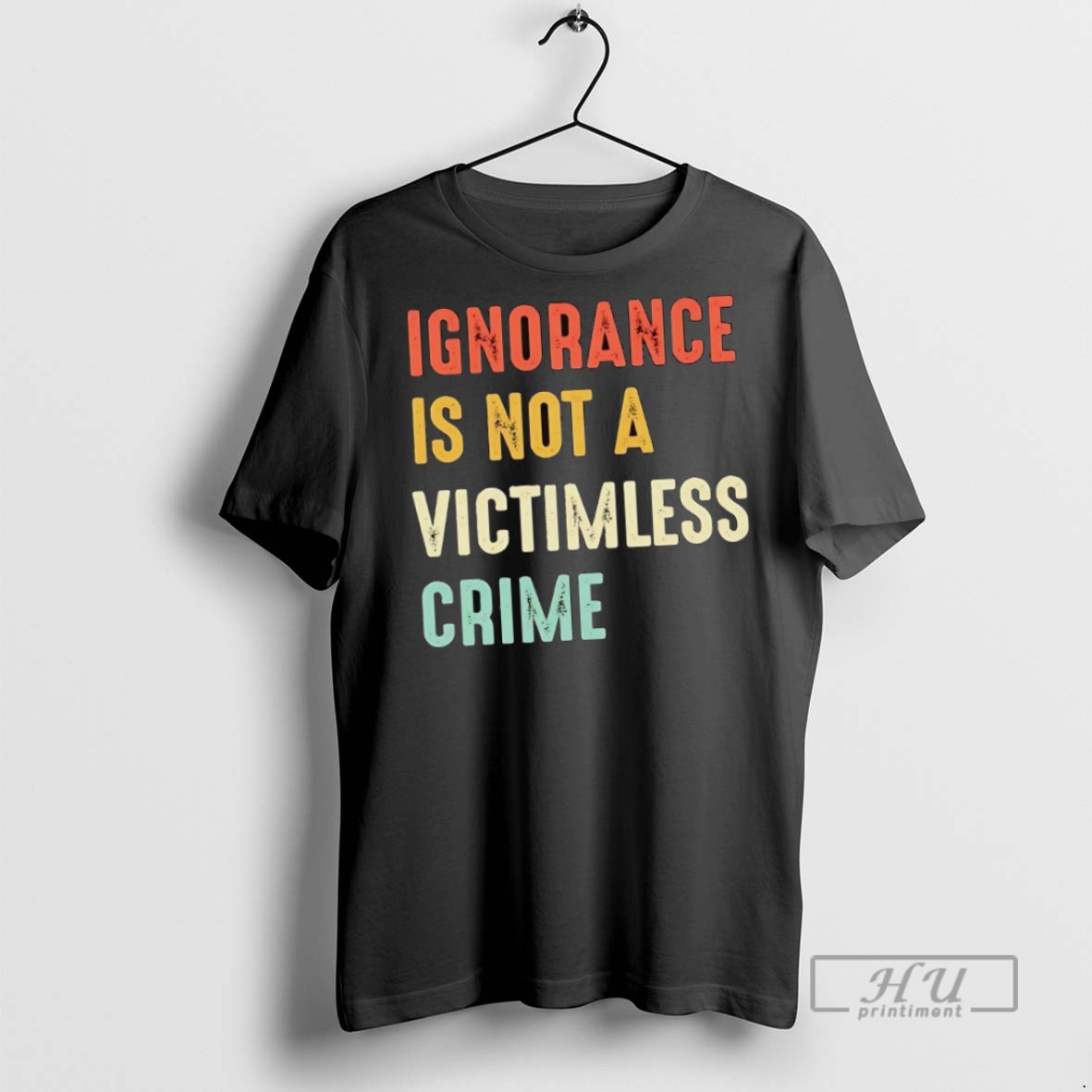 New Ignorance Is Not A Victimless Crime Tee Shirts Sweatshirt Hoodies