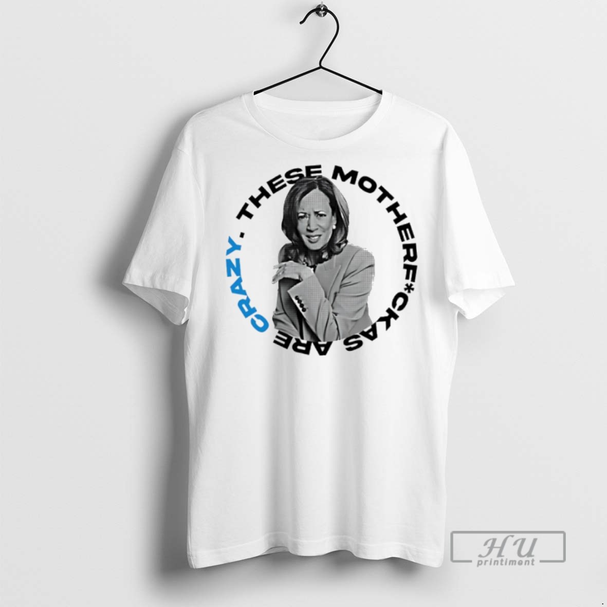 New Kamala Harris These Mother Fuck As Are Crazy Tee Shirts Sweatshirt Hoodies