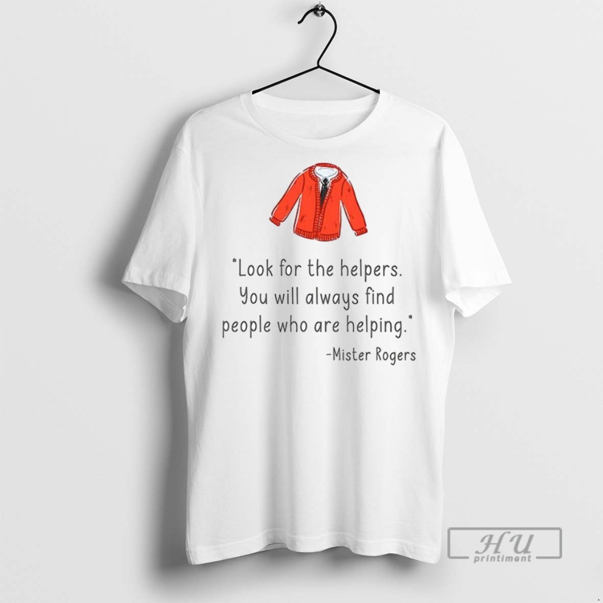 New Look For The Helpers You Will Always Find People Who Are Helping Mister Rogers Ceramic Ceramic And Classic Dad Cap Tee Shirts Sweatshirt Hoodies