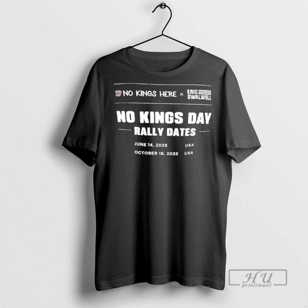 New No Kings Here X Eric Swalwell No Kings Day Rally Dates October 18th 2025 Usa Tee Shirts Sweatshirt Hoodies