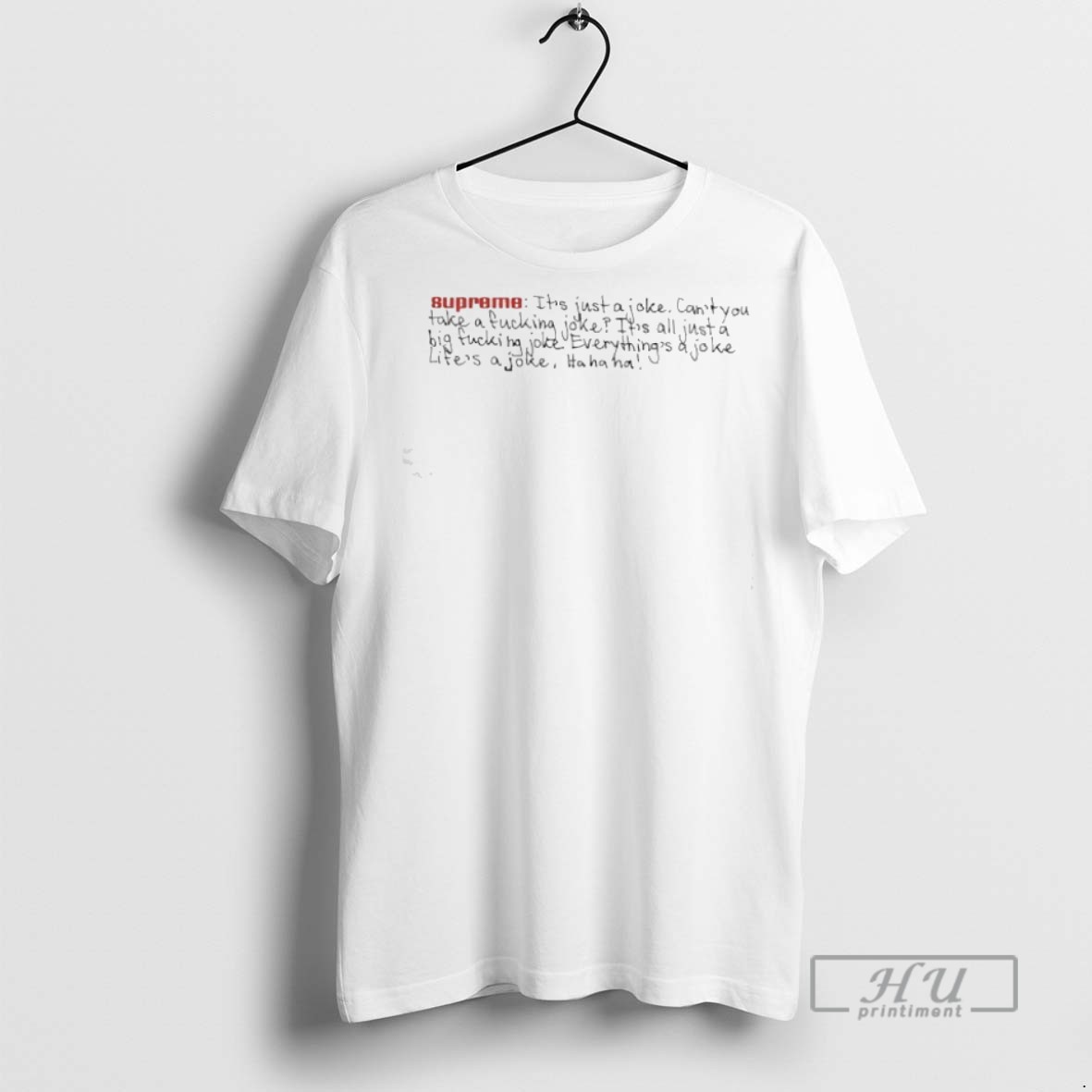New Supreme Its Just A Joke Cant You Take A Fckig Joke Its All Just A Big Fcking Joke Tee Shirts Sweatshirt Hoodies