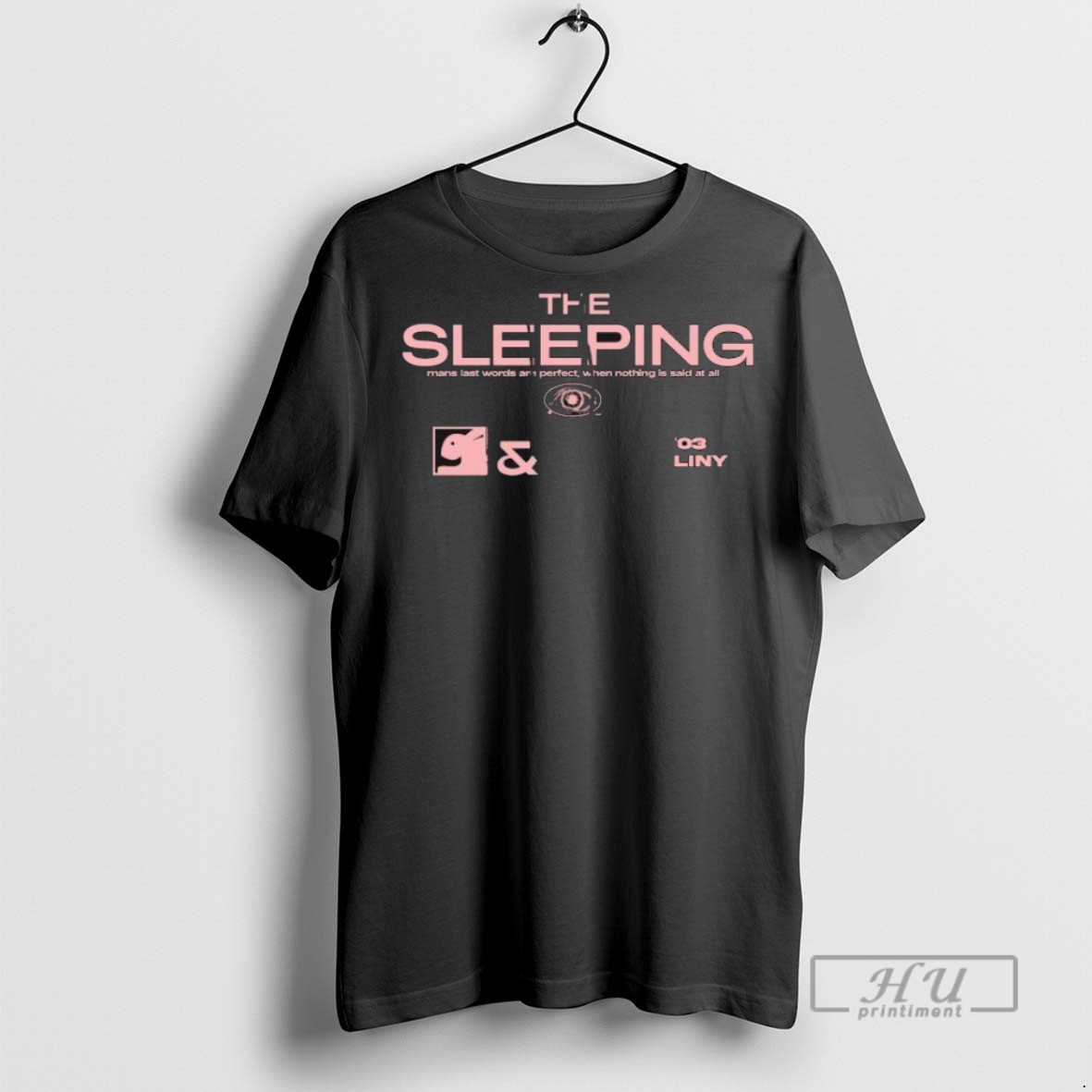 New The Sleeping Mans Last Words Are Perfect When Nothing Is Said At All Tee Shirts Sweatshirt Hoodies