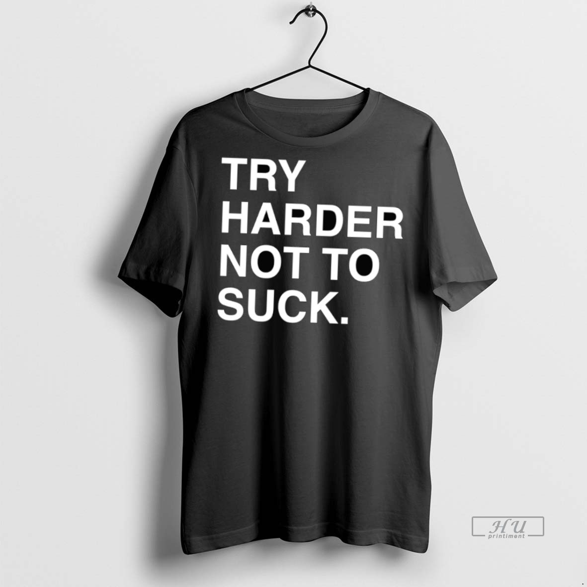 New Try Harder Not To Suck Graphic Tee Shirt Sweater Hoodie