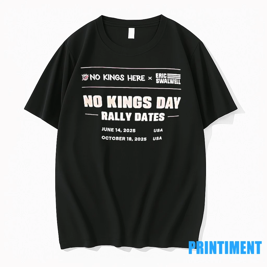 No Kings Day Rally Dates No Kings Here X Eric Swalwell Tshirts Sweater Hoodie