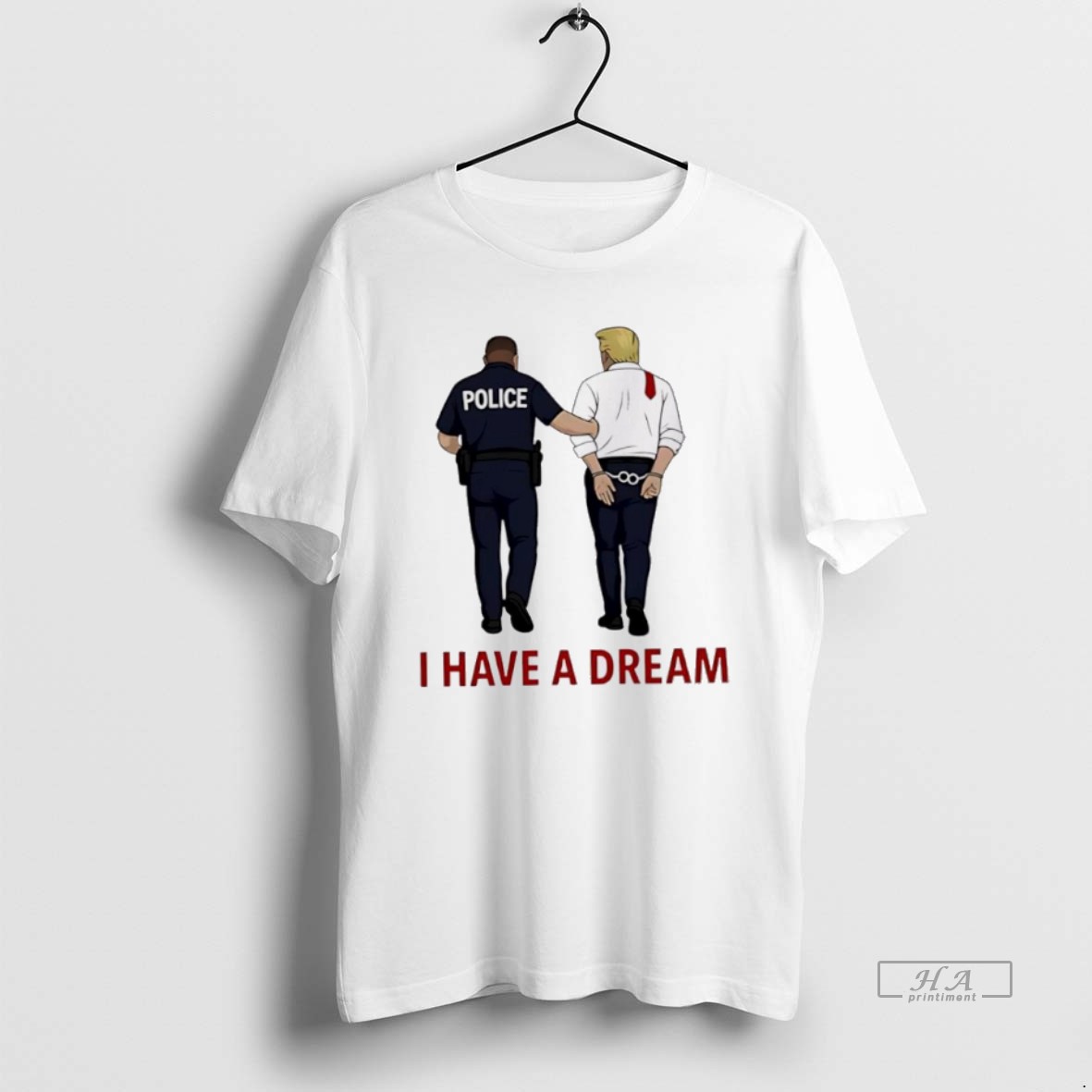 Official Anti Trump I Have A Dream Police Arrest Trump Shirt