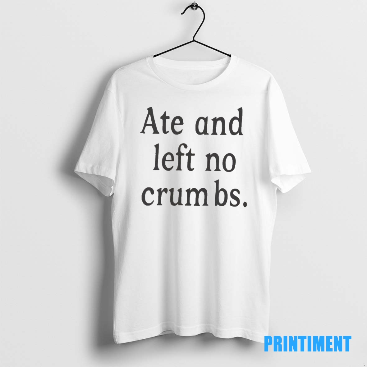 Official Ate And Left No Crumbs Tee Sweater Hoodie
