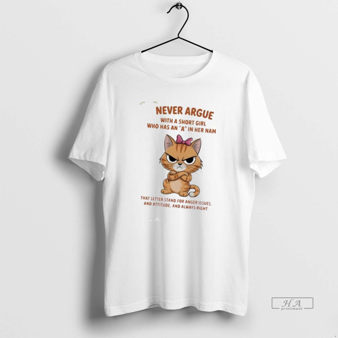 Official Cat Never Argue With A Short Girl Who Has An A In Her Name That Letter Stand For Anger Issues Shirt