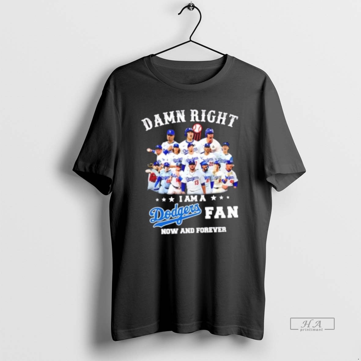 Official Damn Right I Am A Los Angeles Dodgers Fan Now And Forever Baseball Players T Shirt
