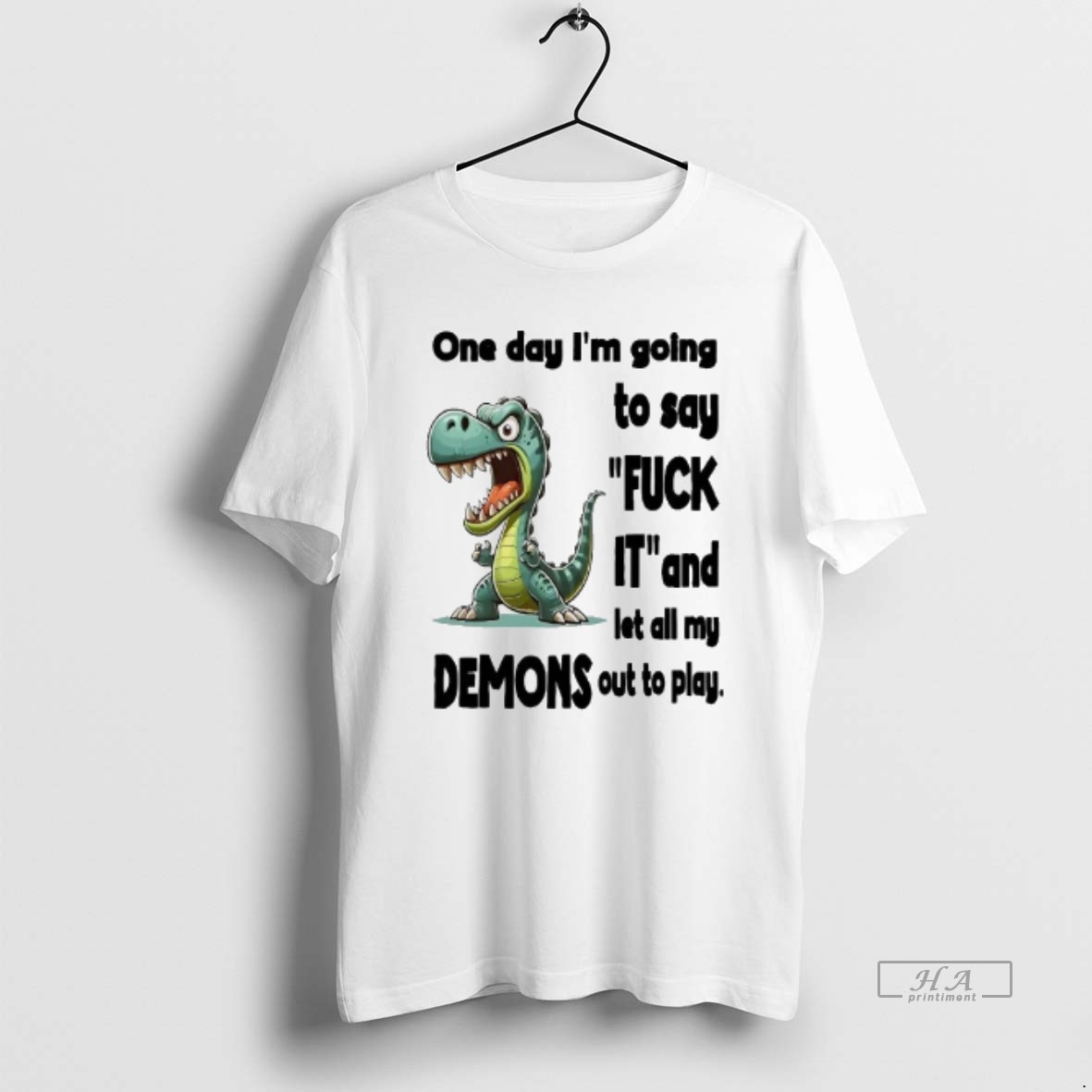 Official Dino One Day Im Going To Say Fuck It And Let All My Demons Out To Play T Shirt