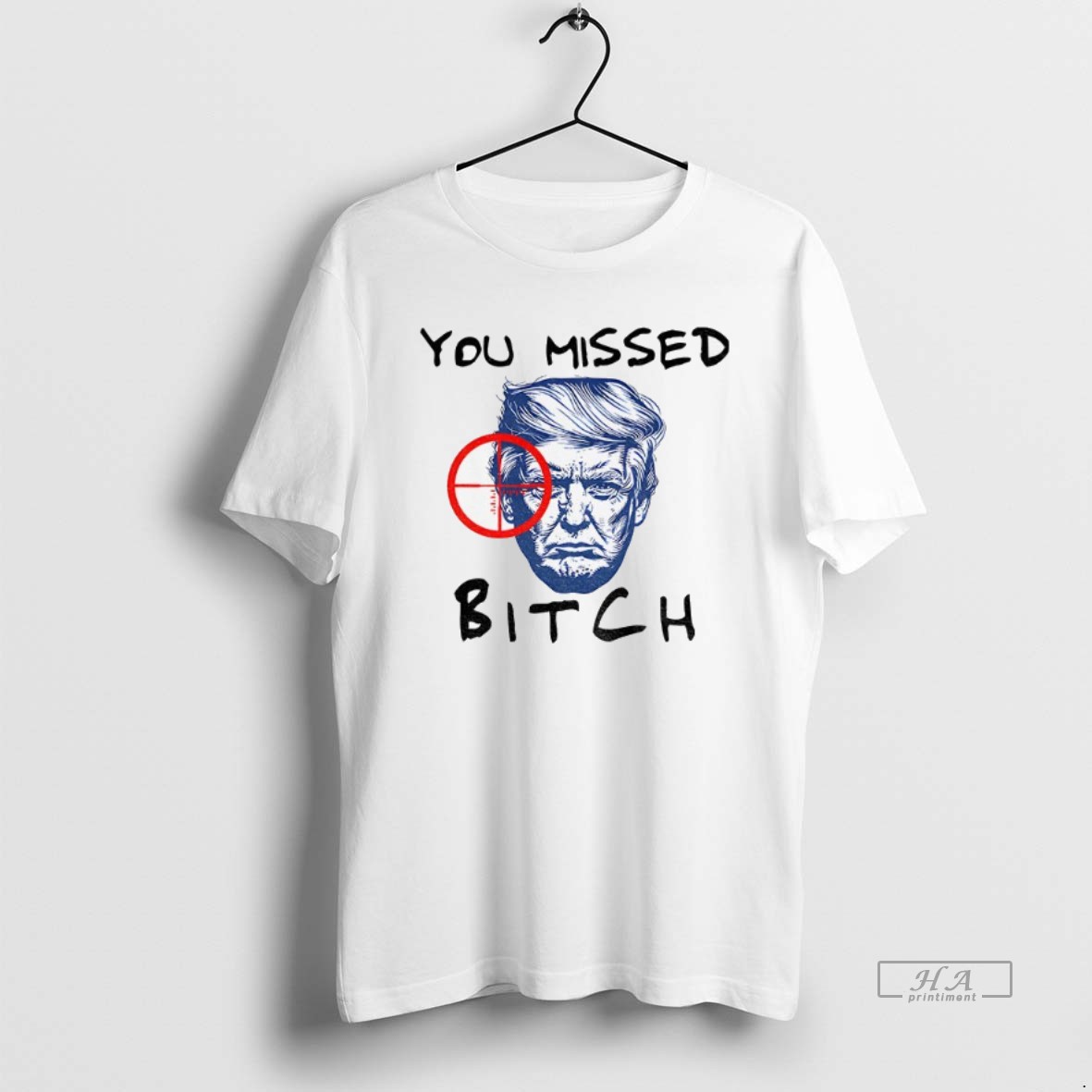 Official Donald Trump You Missed Bitch Trump For President 2025 Shirt 2