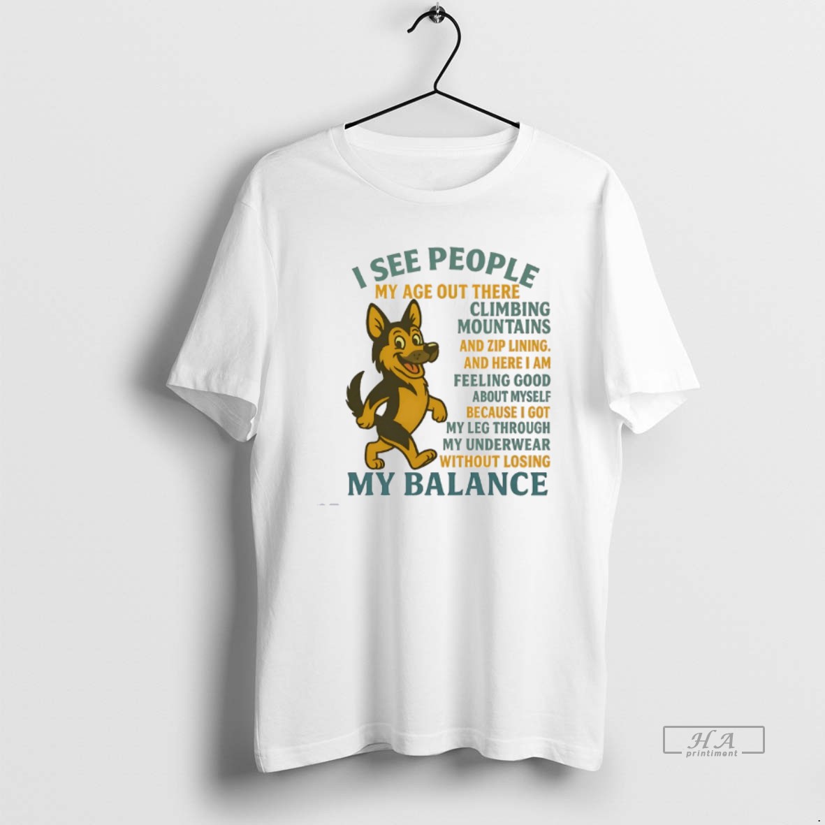 Official German Shepherd I See People My Age Out There Climbing Mountains And Zip Lining T Shirt