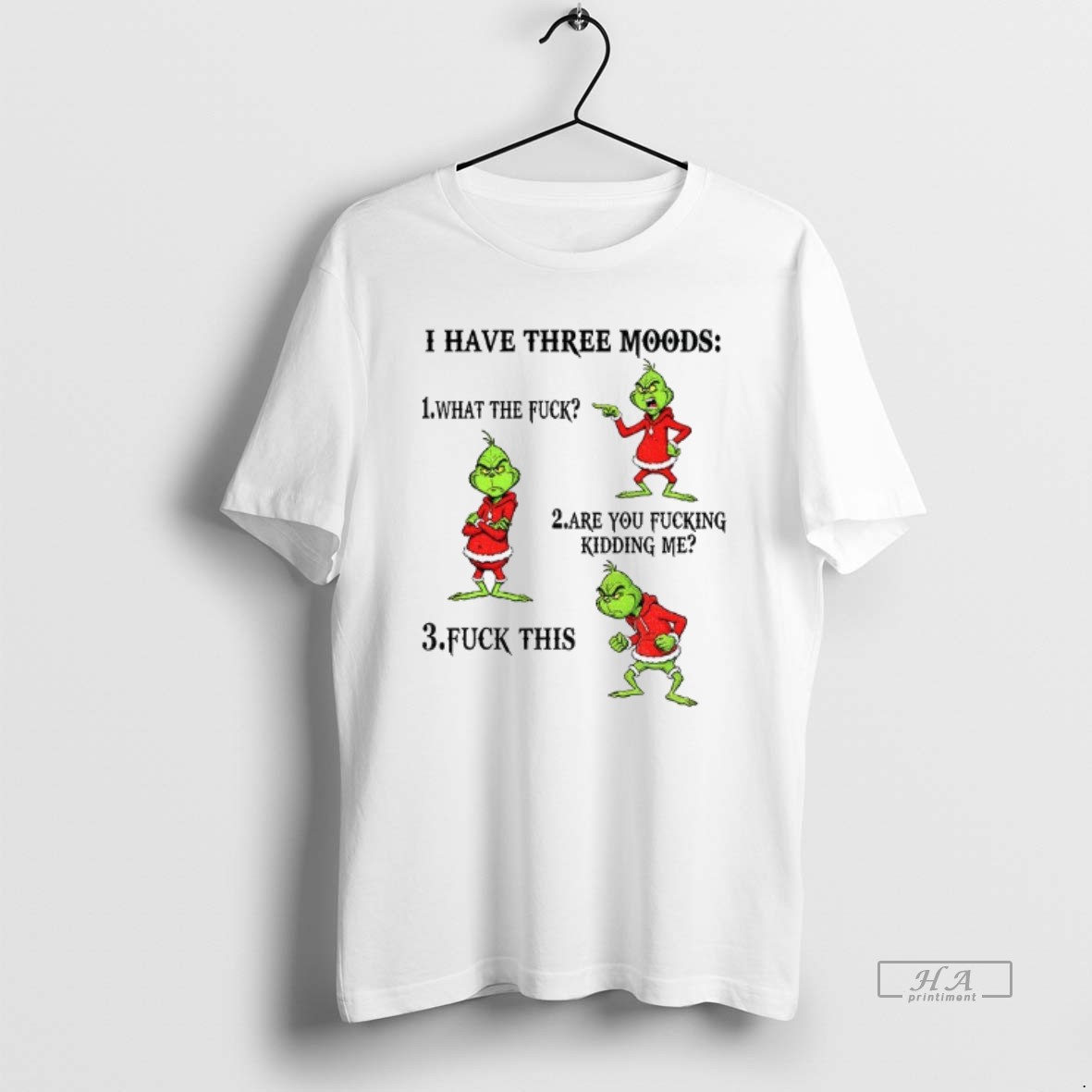 Official Grinch I Have Three Moods What The Fuck Are You Fucking Kidding Me Fuck This Christmas Shirt