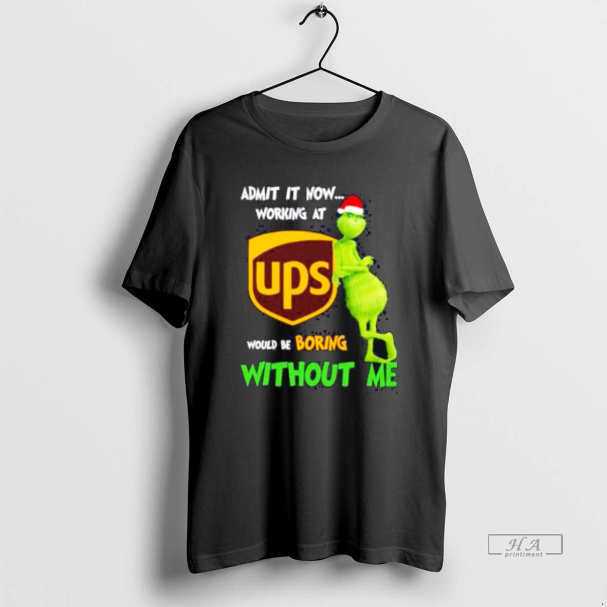 Official Grinch Santa Admit It Now Working At United Parcel Service Logo Would Be Boring Without Me T Shirt