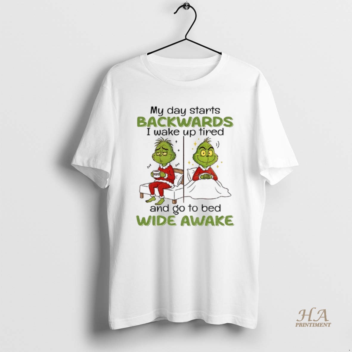 Official Grinch My Day Starts Backwards I Wake Up Tired 222 Nope 222 And Go To Bed Wide Awake Christmas Shirt
