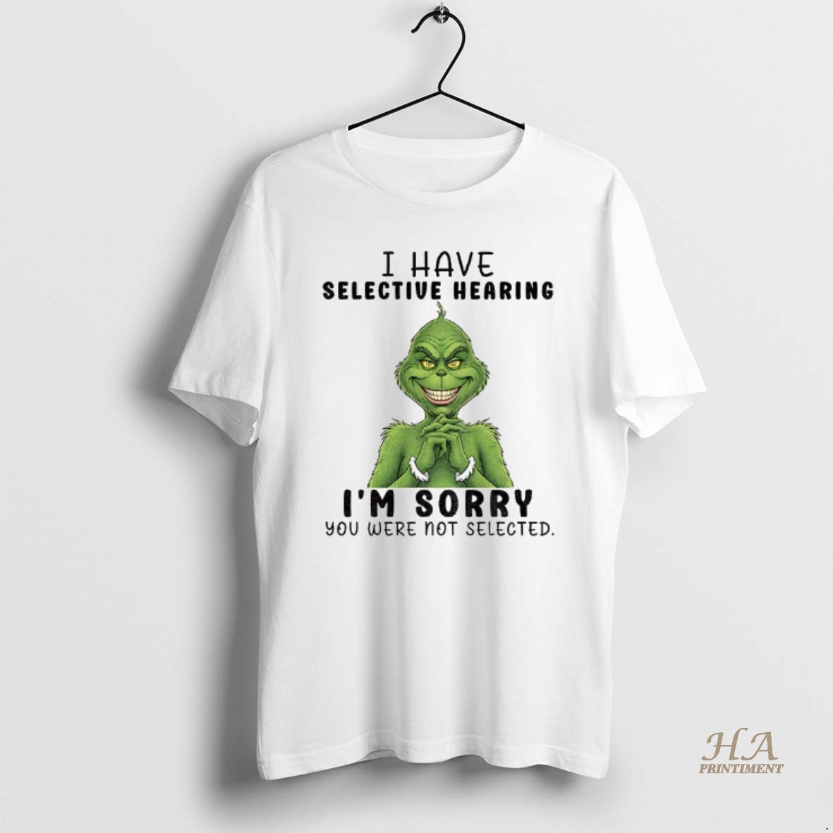 Official Grinch Smile I Have Selective Hearing Im Sorry You Were Not Selected Christmas Shirt
