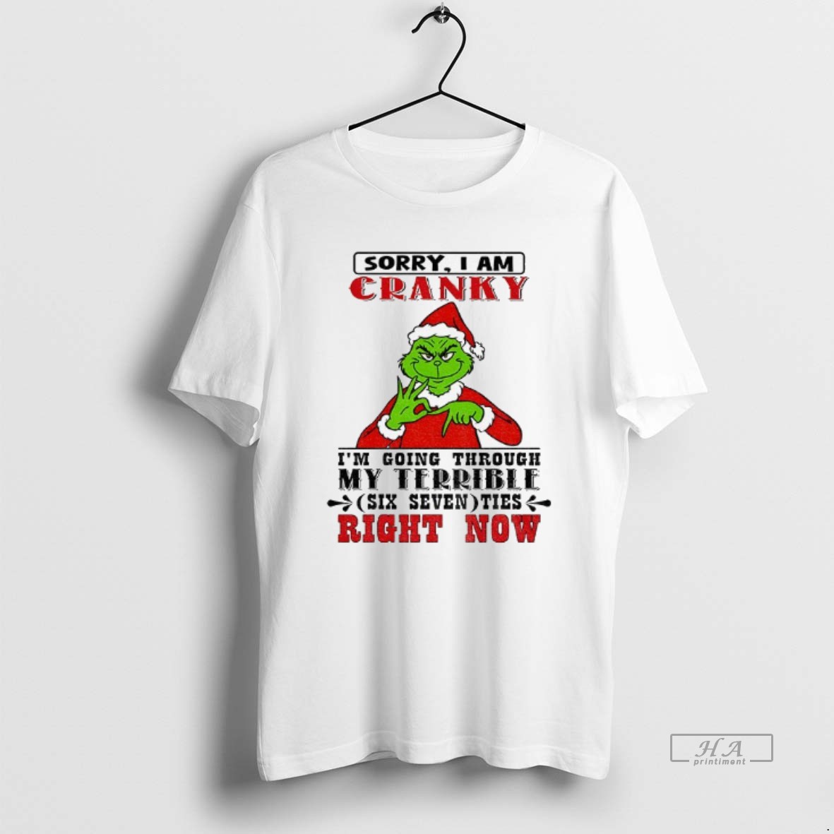 Official Grinch Sorry I Am Cranky Im Going Through My Terrible Six Seven Ties Right Now Christmas Shirt
