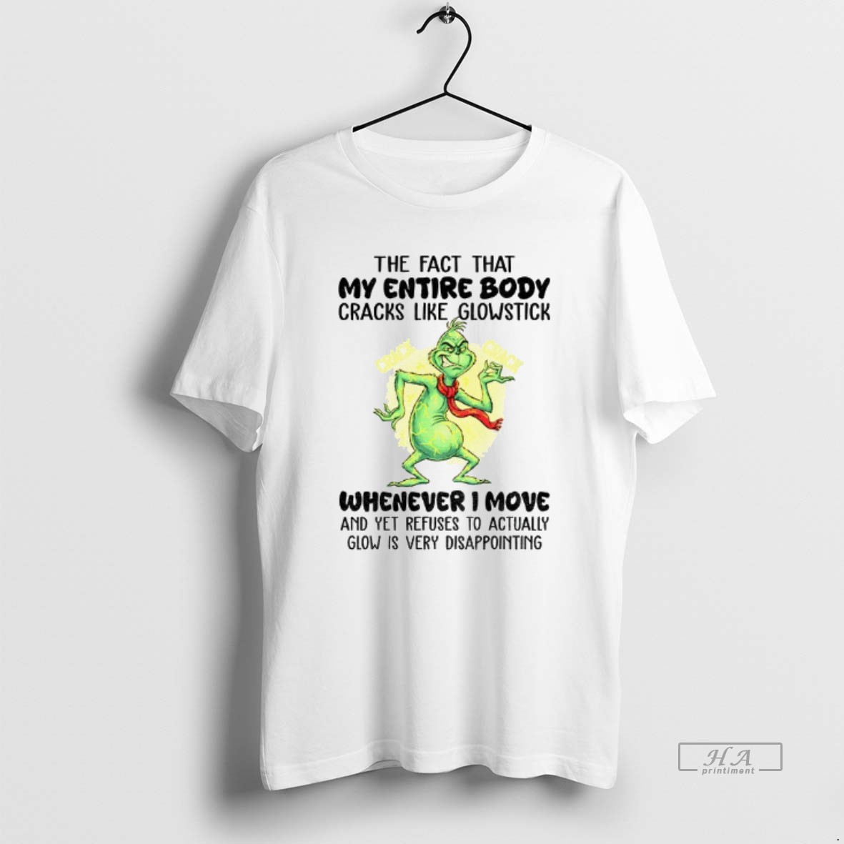 Official Grinch The Fact That My Entire Body Cracks Like Glowstick Crack Crack Whenever I Move Christmas Shirt