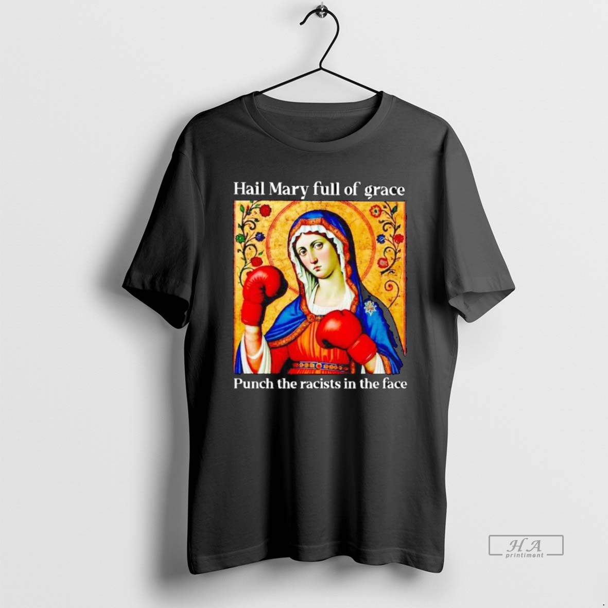 Official Hail Mary Full Of Grace Punch The Racists In The Face T Shirt