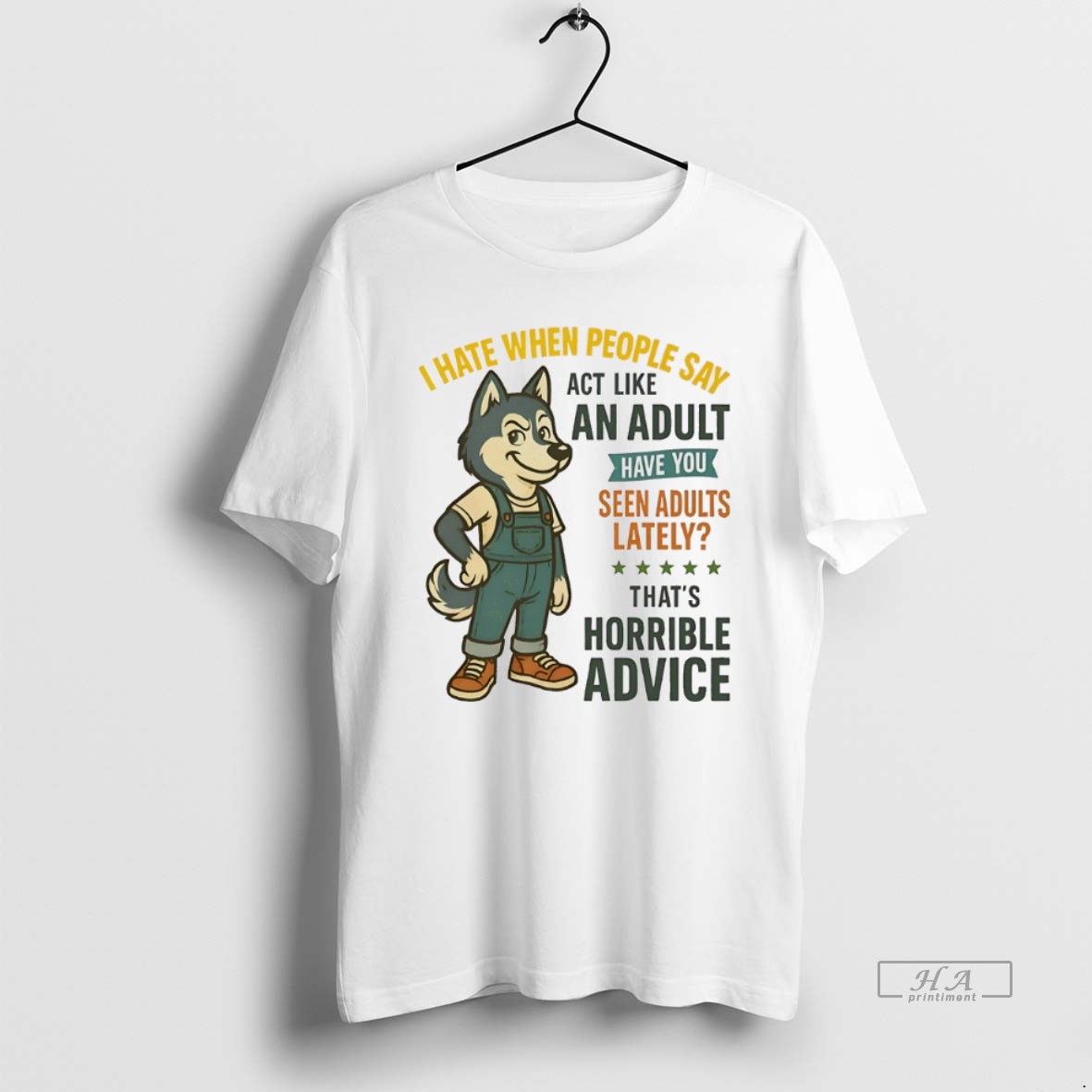 Official Husky I Hate When People Say Act Like An Adult Have You Seen Adults Lately T Shirt