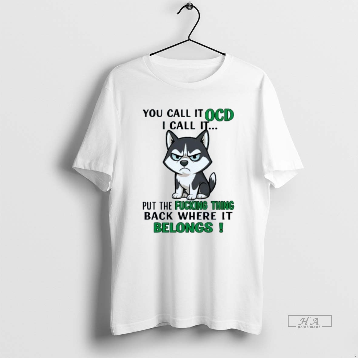 Official Husky You Call It Ocd I Call It Put The Fucking Thing Mens White Tee T Shirt