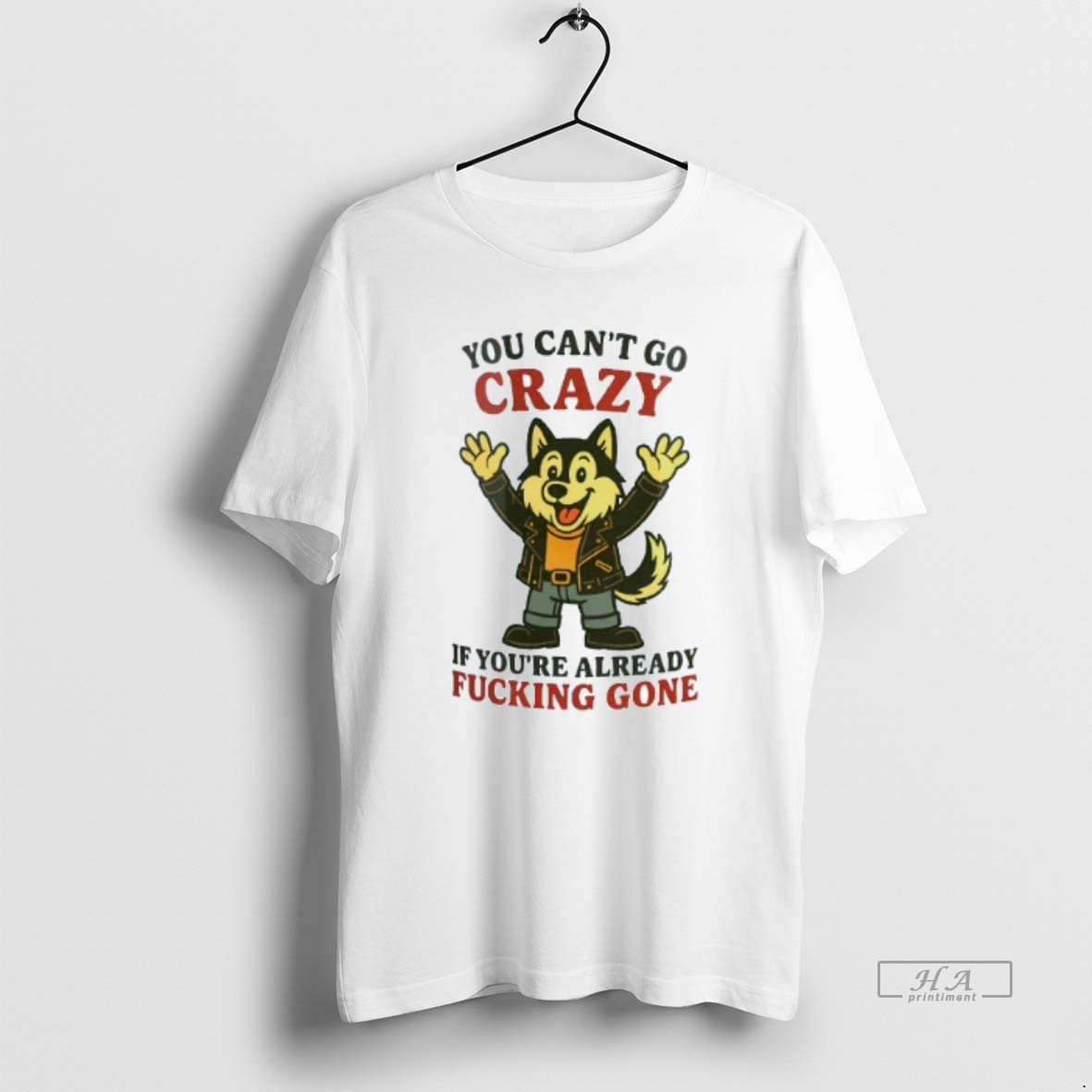Official Husky You Cant Go Crazy If Youre Already Fucking Gone Mens White Tee T Shirt