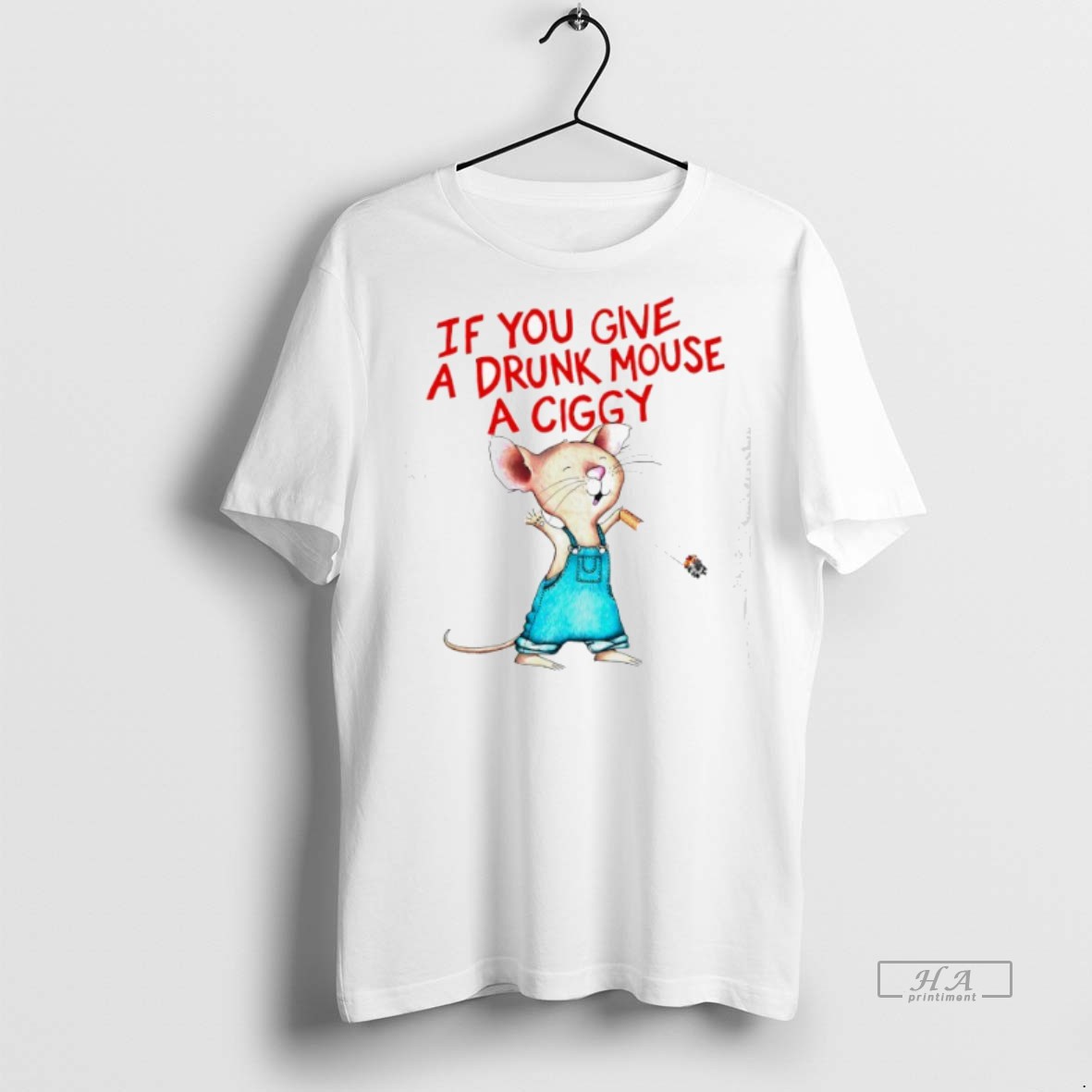 Official If You Give A Drunk Mouse A Ciggy Shirt Hoodie