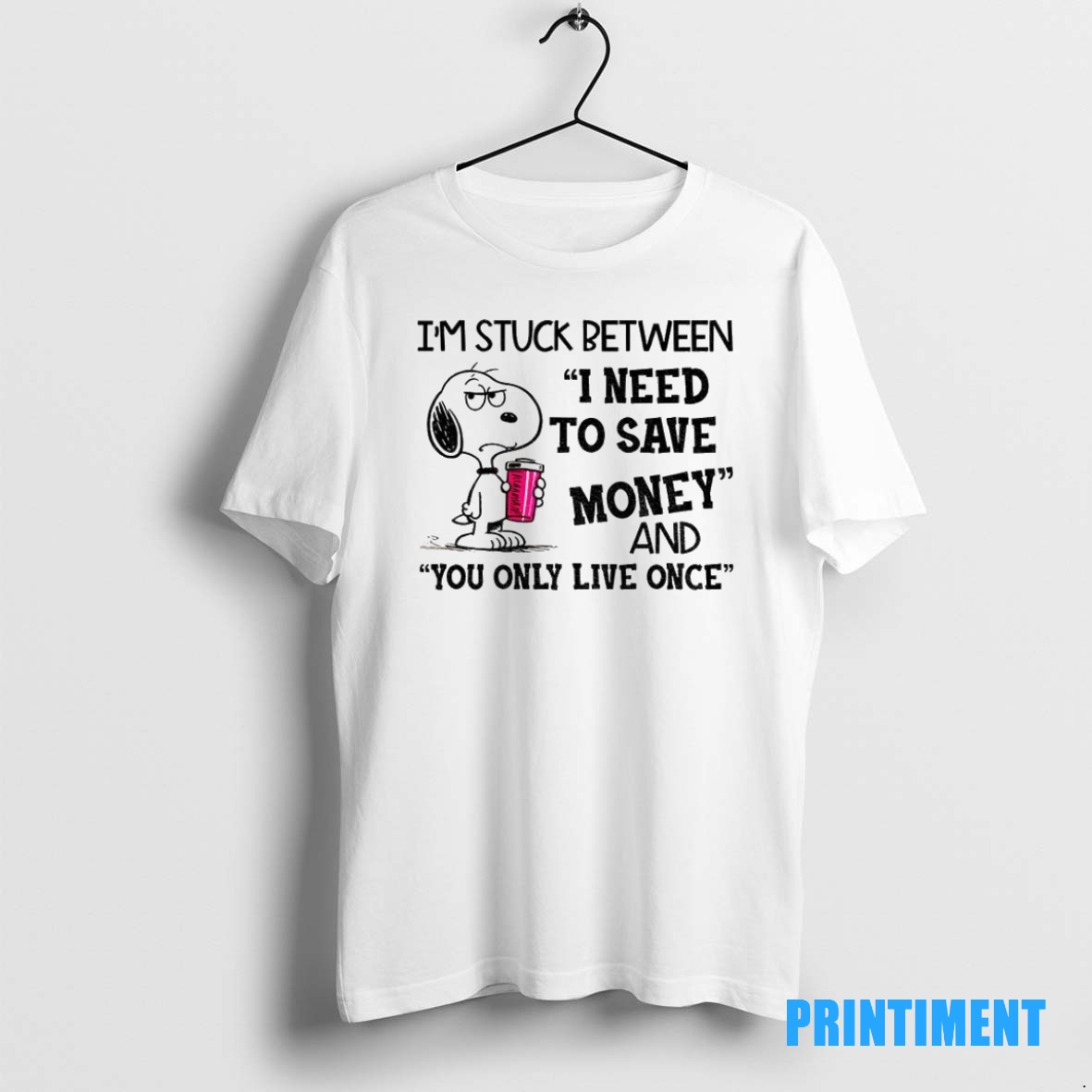 Official Im Stuck Between I Need To Save Money And You Only Live Once Tee Sweater Hoodie