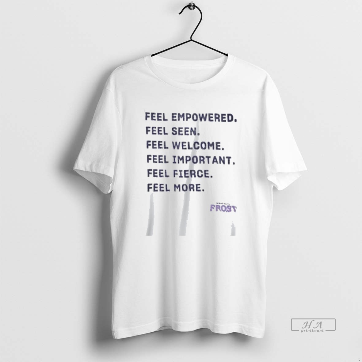 Official Minnesota Frost Feel Empowered Seen Welcome Important Fierce More T Shirt