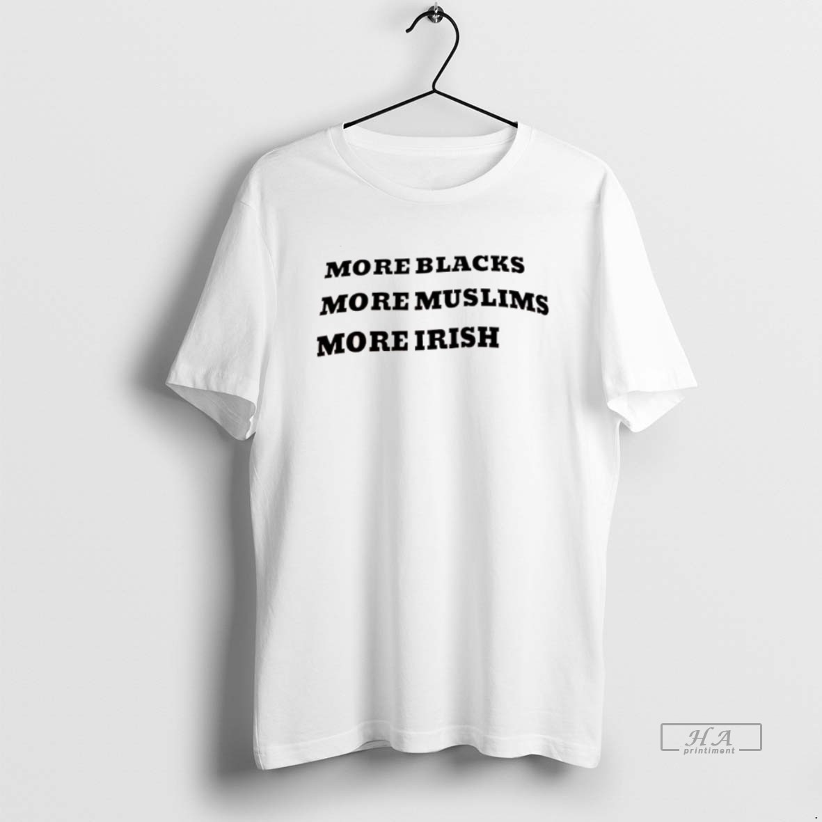Official More Blacks More Muslims More Irish T Shirt
