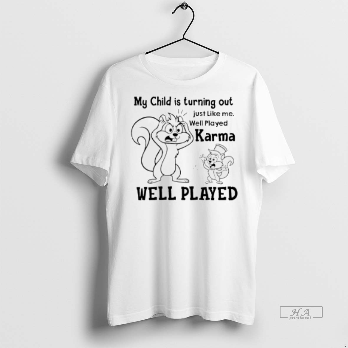 Official My Child Is Turning Out Just Like Me Well Played Karma Well Played Shirt Hoodie