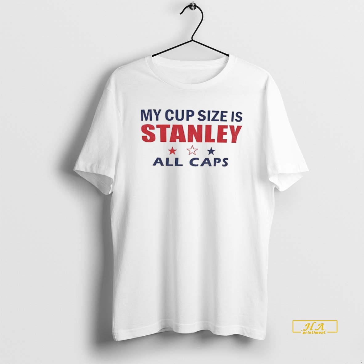 Official My Cup Size Is Stanley All Caps Shirt